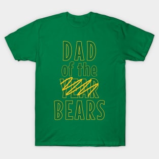 Dad Of The Bears Not The Year T-Shirt